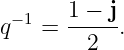  −1   1-−-j
q  =    2  .
