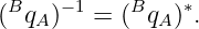 (BqA)− 1 = (BqA )∗.
