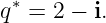 q ∗ = 2 − i.
