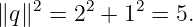 ∥q∥2 = 22 + 12 = 5.
