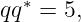   ∗
qq =  5,
