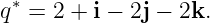 q∗ = 2 + i − 2j − 2k.
