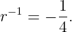  −1     1-
r  =  − 4.

