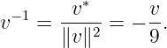        v∗       v
v−1 = ----2 = − -.
      ∥v∥       9
