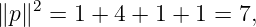 ∥p∥2 =  1 + 4 + 1 + 1 = 7,
