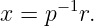 x = p− 1r.
