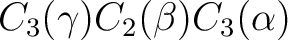 $C_3(\gamma)C_2(\beta)C_3(\alpha)$ $C_3(\gamma)C_2(\beta)C_3(\alpha)$