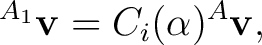 $\displaystyle {}^{A_1}\mathbf v = C_i(\alpha) {}^{A}\mathbf v,$ $\displaystyle {}^{A_1}\mathbf v = C_i(\alpha) {}^{A}\mathbf v,$