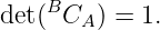 det(BCA ) = 1.
