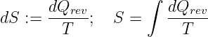                     ∫
       dQrev-          dQrev-
dS  :=    T   ;  S =      T
