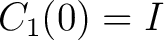 $\displaystyle C_1(0)=I $