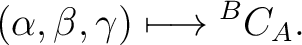 $\displaystyle (\alpha,\beta,\gamma) \longmapsto {}^{B}C_A. $