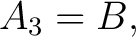 $\displaystyle A_3=B, $
