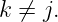 k ⁄= j.
