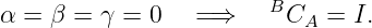 α =  β = γ = 0   = ⇒    BCA  = I.
