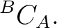 $\displaystyle {}^{B}C_A. $