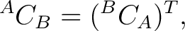 $\displaystyle {}^{A}C_B = ({}^{B}C_A)^T,$