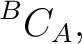 $\displaystyle {}^{B}C_A, $