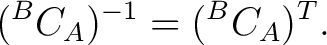 $\displaystyle ({}^{B}C_A)^{-1} = ({}^{B}C_A)^T. $