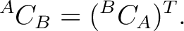 $\displaystyle {}^{A}C_B = ({}^{B}C_A)^T.$