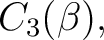 $\displaystyle C_3(\beta), $