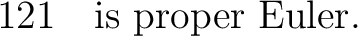 $\displaystyle 121 \quad\hbox{is proper Euler}. $