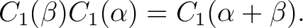 $\displaystyle C_1(\beta) C_1(\alpha) = C_1(\alpha+\beta).$