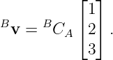           ⌊  ⌋
            1
Bv =  BC  ⌈ 2⌉ .
         A
            3
