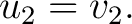$\displaystyle u_2=v_2.$ $\displaystyle u_2=v_2.$