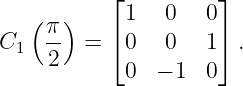           ⌊          ⌋
   (π )     1   0   0
C1  --  = ⌈ 0   0   1⌉ .
    2       0  − 1  0
