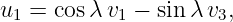 u  =  cosλ v − sin λv ,
  1         1        3
