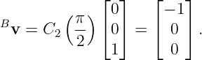              ⌊  ⌋    ⌊   ⌋
B       ( π )  0      − 1
 v =  C2  -- ⌈ 0⌉ =  ⌈ 0 ⌉ .
          2    1       0
