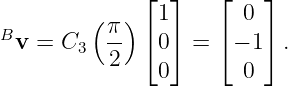             ⌊  ⌋    ⌊   ⌋
        ( π )  1       0
Bv =  C3  -- ⌈ 0⌉ =  ⌈− 1⌉ .
          2    0       0
