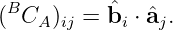 (BCA )ij = ˆbi ⋅ ˆaj.
