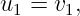 u1 = v1,
