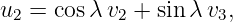u  =  cosλ v + sin λv ,
  2         2        3
