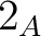 $2_A$