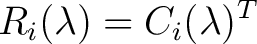 $\displaystyle R_i(\lambda)=C_i(\lambda)^T $