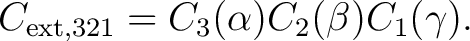 $\displaystyle C_{{\rm ext},321} = C_3(\alpha) C_2(\beta) C_1(\gamma).$ $\displaystyle C_{{\rm ext},321} = C_3(\alpha) C_2(\beta) C_1(\gamma).$