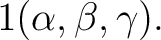 $\displaystyle 1 (\alpha,\beta,\gamma). $