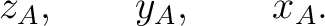 $\displaystyle z_A,\qquad y_A,\qquad x_A. $