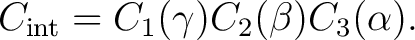 $\displaystyle C_{\rm int} = C_1(\gamma) C_2(\beta) C_3(\alpha). $
