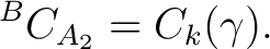 $\displaystyle {}^BC_{A_2} = C_k(\gamma).$