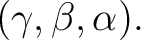 $\displaystyle (\gamma,\beta,\alpha). $