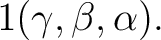 $\displaystyle 1 (\gamma,\beta,\alpha).$