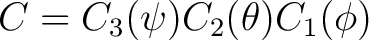 $\displaystyle C = C_3(\psi)C_2(\theta)C_1(\phi) $