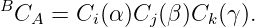 B
  CA =  Ci(α)Cj (β )Ck(γ).
