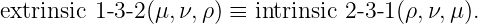extrinsic 1-3- 2 (μ, ν,ρ) ≡ intrinsic 2-3- 1 (ρ, ν,μ).
