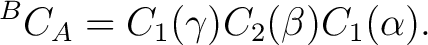 $\displaystyle {}^BC_A = C_1(\gamma)C_2(\beta)C_1(\alpha).$