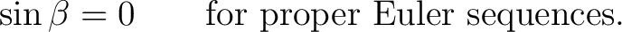 $\displaystyle \sin\beta=0 \qquad \hbox{for proper Euler sequences}.$